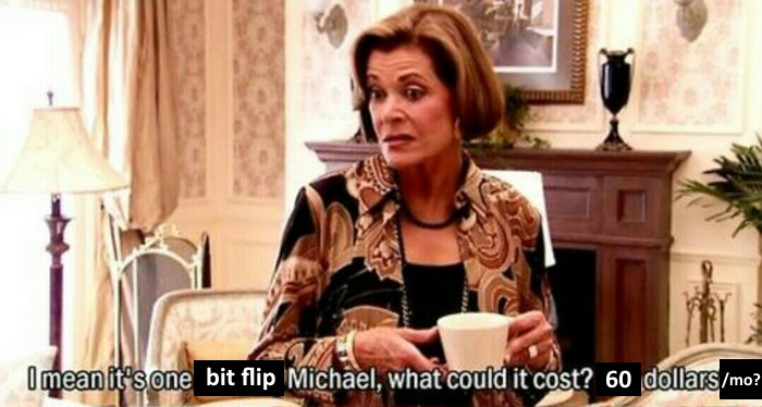 It's one bit flip Michael, how much could it cost, $60/mo?