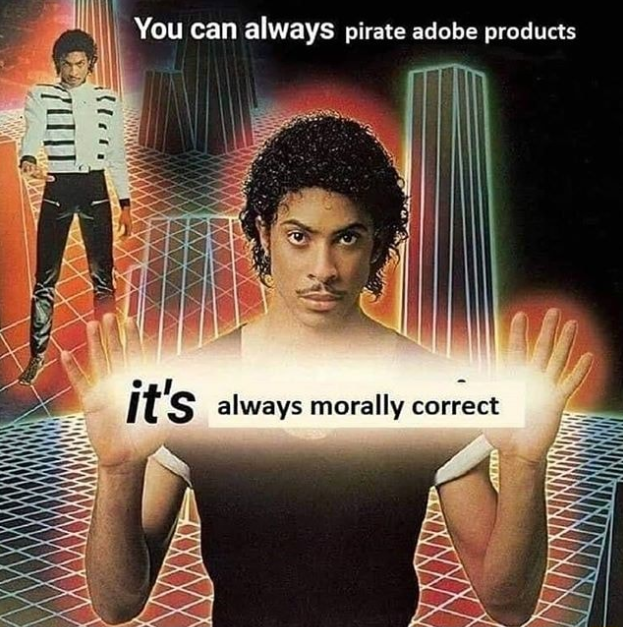 You can always pirate Adobe products; it's always morally correct.